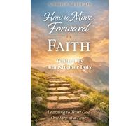 A Simple Guide On How to Move Forward in Faith