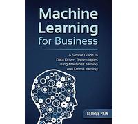 A Simple Guide To Data Driven Technologies Using Machine Learning And Deep Learning