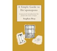 A Simple Guide to Ho'oponopono: A practical introduction for people who want to begin