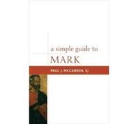 A Simple Guide to Mark by McCarren & SJ & Paul J. Paul J Mccarren, S J (Auteur)