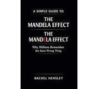 A Simple Guide to The Mandela Effect: Why Millions Remember the Same Wrong Thing