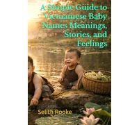 A Simple Guide to Vietnamese Baby Names Meanings, Stories, and Feelings