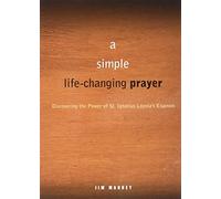 A Simple life-changing prayer: Discovering the Power of St. Ignatius Loyola's Examen