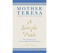 A Simple Path: The Bestselling Classic On How To Help Others And Find Peace (Paperback) Mother Teresa, (Auteur)