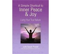 A Simple Shortcut to Inner Peace amp Joy Living Your True Nature - Julie Sarah Powell - Lulu Press Inc. - Livre en Anglais Julie Sarah PowellJulie Sarah Powell (Auteur)