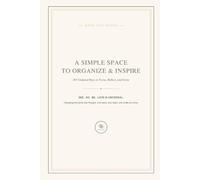 A Simple Space To Organize & Inspire: 365 Undated Days to Focus, Reflect, and Grow
