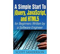 A Simple Start To Jquery, Javascript, And Html5 For Beginners