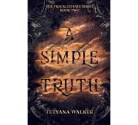 A Simple Truth: Book 2 in the Freckled Fate Trilogy