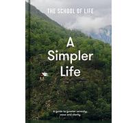 A Simpler Life: A Guide to Greater Serenity, Ease, and Clarity