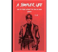 A Simpler Life: How to thrive without the fear of being judged