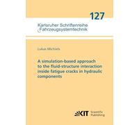 A simulation-based approach to the fluid-structure interaction inside fatigue cracks in hydraulic components