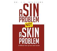 A Sin Problem not a Skin Problem: A biblical view of race and racism
