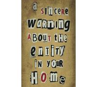 A Sincere Warning About The Entity In Your Home: the ground-breaking scary ghost story set in YOUR home