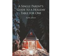 A Single Parent's Guide to a Holiday Table for One