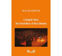 A Singular Voice: the Choral Music of Ross Edwards