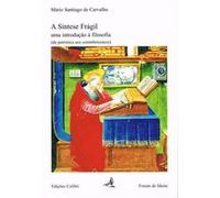 A Síntese Frágil Uma Introdução À Filosofia (Da Patrística Aos Conimbricenses) Santiago De Carvalho, Mário (Auteur)