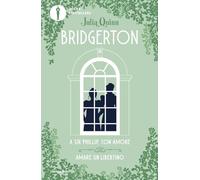 A Sir Phillip, con amore-Amare un libertino. Serie Bridgerton. Spin-off