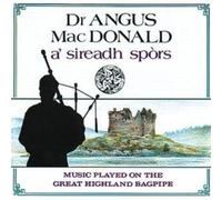 A' Sireadh Spors: MUSIC PLAYED ON THE GREAT HIGHLAND BAGPIPE by Angus MacDonald