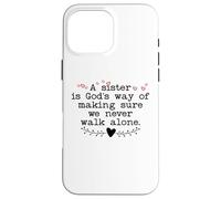 A Sister is God's Way of Making Sure We Never All Alone Coque pour iPhone 16 Pro Max