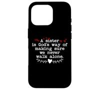 A Sister is Gods Way of Making Sure We Never Walk All Alone Coque pour iPhone 16 Pro