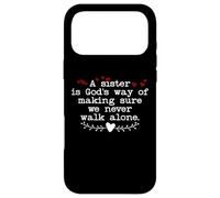 A Sister is Gods Way of Making Sure We Never Walk All Alone Coque pour iPhone 17 Pro Max