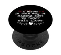 A Sister is Gods Way of Making Sure We Never Walk All Alone PopSockets PopGrip Adhésif