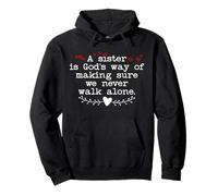 A Sister is God's Way of Making Sure We Never Walk All Alone Sweat à Capuche