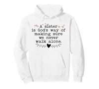 A Sister is God's Way of Making Sure We Never Walk All Alone Sweat à Capuche