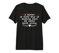 A Sister is God's Way of Making Sure We Never Walk All Alone T-Shirt Haut de Gamme
