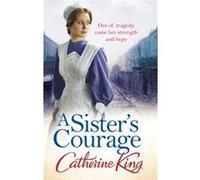 A Sister's Courage King, Catherine (Auteur)