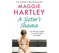 A Sister's Shame: The true story of little girls trapped in a cycle of abuse and neglect