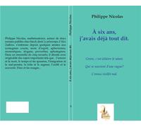 A six ans j'avais déjà tout dit (Ouvrage en deux volumes) Croire, c'est éclairer le néant / Qui se souvient d'une vague ? / L'ennui vieillit mal (Livre 3) - Au cimetière la vie ! / Sortir de la cavern