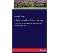 A Sketch Of The Life Of Dr. James Mchenry