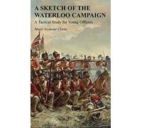 A Sketch Of The Waterloo Campaign