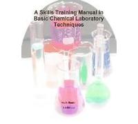 A Skills Training Manual In Basic Chemical Laboratory Techniques