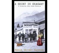 A Skirt in Skagway: A Klondike Gold Rush Novella