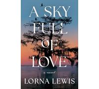 A Sky Full of Love: A Novel