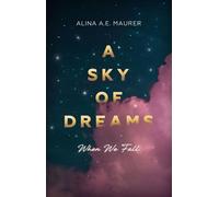 A Sky of Dreams When We Fall - Alina A. E. Maurer - via tolino media - ebook (ePub) - Livre