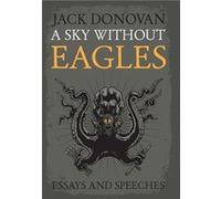 A Sky Without Eagles - Jack Donovan - Brutal Company LLC - Livre en Anglais - Hardback Jack DonovanJack Donovan (Auteur)