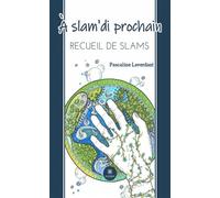 A slam'di prochain Recueil de slams - Pascaline Laverdant - Le Lys Bleu - broché - Recueil
