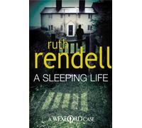 A Sleeping Life: a spine-tingling, edge-of-your-seat Wexford mystery from the award-winning Queen of Crime, Ruth Rendell