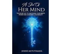 A Slice Of Her Mind: The Secret Key to Unlocking Your mind’s Power and Changing Your Reality