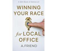 A Slim Book of Advice on Winning Your Race for Local Office