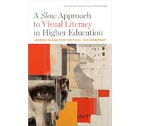 A Slow Approach to Visual Literacy in Higher Education: Lesson Plans for Critical Discernment