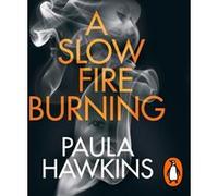 A Slow Fire Burning by Paula Hawkins Paula Hawkins (Auteur)