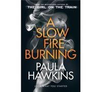 A Slow Fire Burning by Paula Hawkins Paula Hawkins (Auteur)