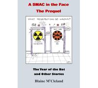 A SMAC in the Face, The Prequel: The Year of the Bat and Other Stories