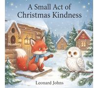 A Small Act of Christmas Kindness: A Heartwarming Children’s Picture Book About Friendship, Inclusion, and the Magic of the Holiday Season