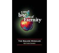 A Small Bite out of Eternity The Square Miracles