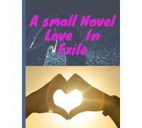 A Small Novel Love In Exile: Small Novel